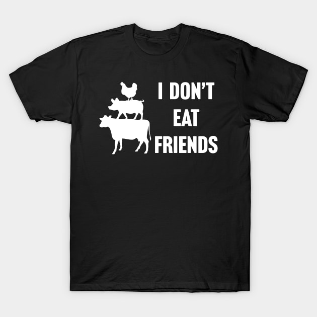 I Don't Eat Friends Vegan T-Shirt by TextTees